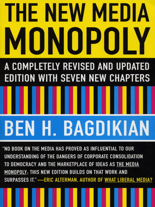 Title details for The New Media Monopoly by Ben H. Bagdikian - Available